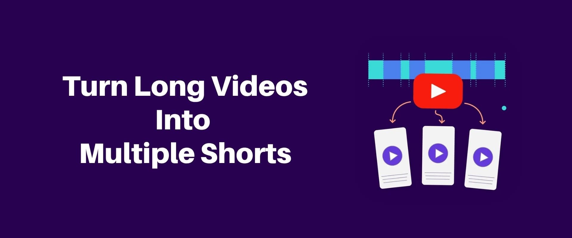 Turn Long Videos Into Multiple Shorts